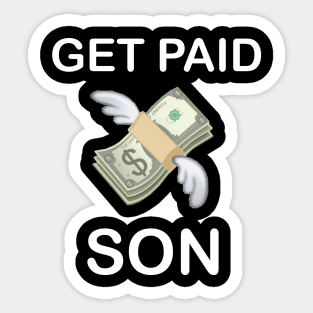 get paid son money dollar bills Sticker